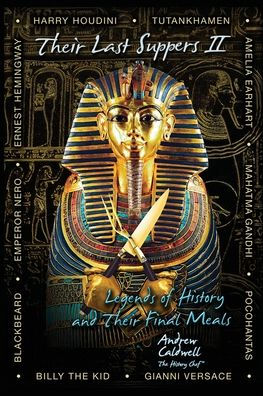 Their Last Suppers II: Legends of History and Final Meals