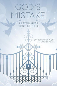 Title: God's Mistake: Pastor Gets Sent to Hell, Author: Contura Thompson