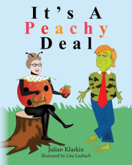 Title: It's A Peachy Deal, Author: Julian Klazkin