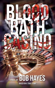 Title: Blood Bath Casino, Author: Bob Hayes