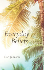 Title: Everyday Beliefs, Author: Dan Johnson