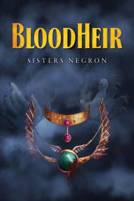 Title: BloodHeir, Author: Sisters Negron