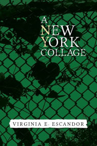 Title: A New York Collage, Author: Virginia E Escandor