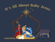 Title: It's All About Baby Jesus, Author: Linda Bailey