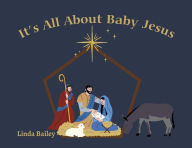 Title: It's All About Baby Jesus, Author: Linda Bailey