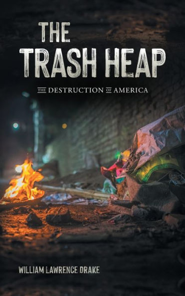 The Trash Heap: Destruction of America