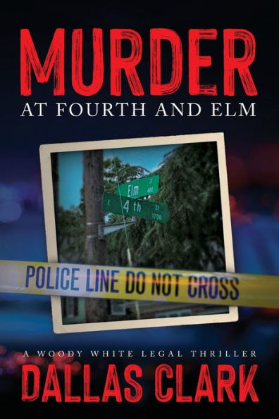 Murder at Fourth and Elm: A Woody White Legal Thriller