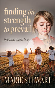 Ebooks downloadable Finding the Strength to Prevail: Breath, exist, live by Marie Stewart, Marie Stewart DJVU (English Edition) 9798885909679