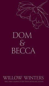 Title: Dom & Becca: Dirty Dom, Author: Willow Winters