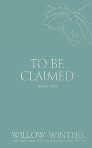 Title: To Be Claimed #1, Author: Willow Winters