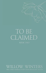 Title: To Be Claimed #2, Author: Willow Winters