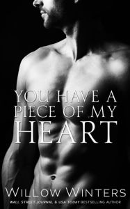 Title: You Have a Piece of my Heart (The Sexy Series), Author: Willow Winters