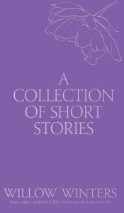Title: A Collection of Short Stories #2, Author: Willow Winters