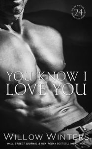 Title: You Know I Love You (The Sexy Series), Author: Willow Winters