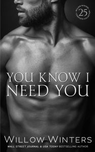 Title: You Know I Need You (The Sexy Series), Author: Willow Winters