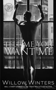 Title: Tell Me You Want Me (The Sexy Series), Author: Willow Winters