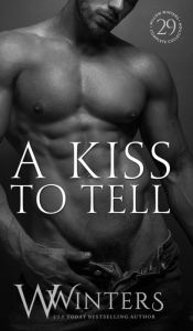 Title: A Kiss to Tell (The Sexy Series), Author: W. Winters