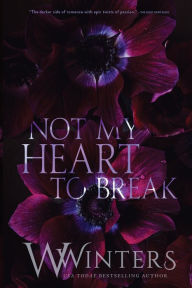 Title: Not My Heart to Break, Author: W. Winters