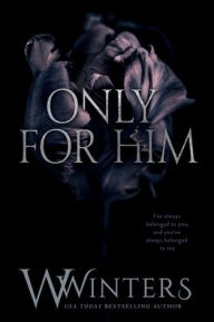 Title: Only For Him, Author: W. Winters