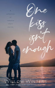 Title: One Kiss Isn't Enough, Author: Willow Winters