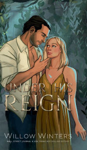 Title: Under His Reign (Artist Renditions), Author: Willow Winters