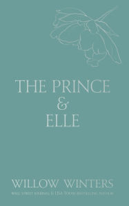 Title: The Prince & Elle: The Beast & His Beauty, Author: Willow Winters