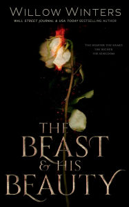 Title: The Beast & His Beauty, Author: Willow Winters