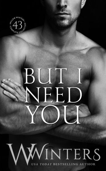 But I Need You (The Sexy Series)