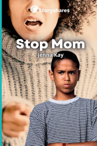 Title: Stop Mom, Author: Jenna Kay