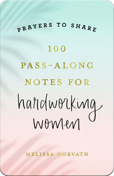 100 Pass-Along Notes for Hardworking Women