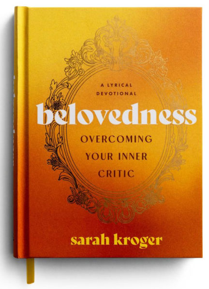 Belovedness: Overcoming Your Inner Critic: A Lyrical Devotional