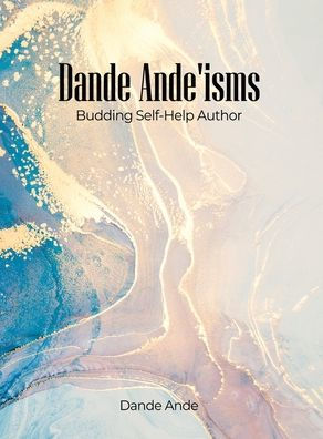 Dande Ande'isms: Budding Self-Help Author