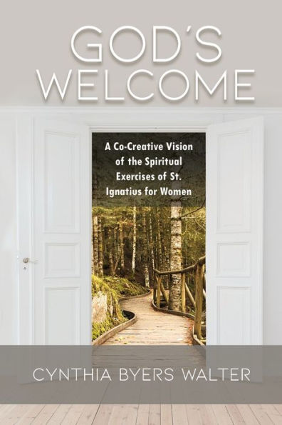 God's Welcome: A Co-Creative Vision of the Spiritual Exercises St. Ignatius for Women