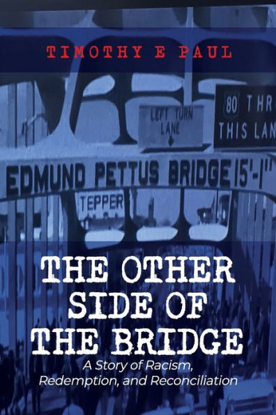 the Other Side of Bridge: A Story Racism, Redemption, and Reconciliation