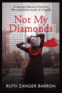 Not My Diamonds: A missing Holocaust heirloom. The unshakable bonds of a family