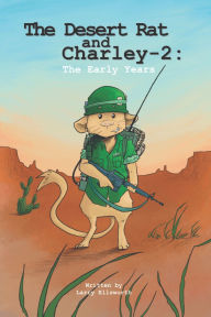 Title: The Desert Rat and Charley -2: The Early Years, Author: Larry Ellsworth
