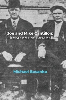 Joe and Mike Cantillon: Firebrands of Baseball