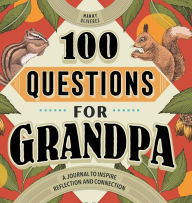 Title: 100 Questions for Grandpa: A Journal to Inspire Reflection and Connection, Author: Manny Oliverez