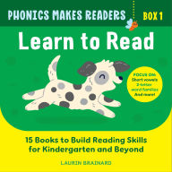 Title: Phonics Makes Readers: Learn to Read Box 1: 15 Books to Build Reading Skills for Kindergarten and Beyond, Author: Laurin Brainard