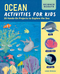 Title: Ocean Activities for Kids: 20 Hands-On Projects to Explore the Sea, Author: Laura Petrusic