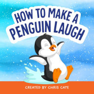 Title: How to Make a Penguin Laugh, Author: Chris Cate