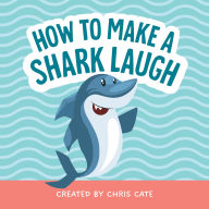 Real book mp3 free download How to Make a Shark Laugh by Chris Cate 9798886082906