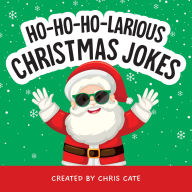 Title: Ho-Ho-Ho-Larious Christmas Jokes, Author: Chris Cate