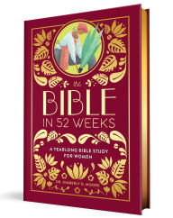 Title: The Bible in 52 Weeks (Deluxe Edition): A Yearlong Bible Study for Women, Author: Kimberly D. Moore