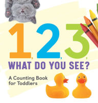 Title: 1, 2, 3, What Do You See?: A Counting Book for Toddlers, Author: Rockridge Press