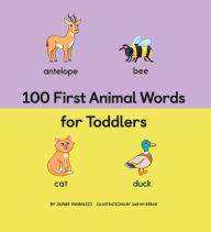 Title: 100 First Animal Words for Toddlers, Author: Jayme Yannuzzi MA