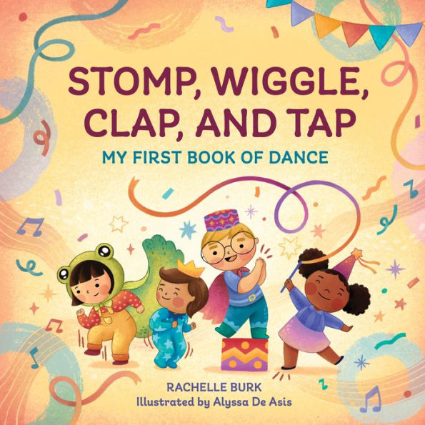 Stomp, Wiggle, Clap, and Tap: My First Book of Dance