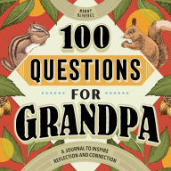 Title: 100 Questions for Grandpa: A Journal to Inspire Reflection and Connection, Author: Manny Oliverez