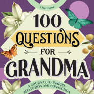 Title: 100 Questions for Grandma: A Journal to Inspire Reflection and Connection, Author: Lisa Lisson