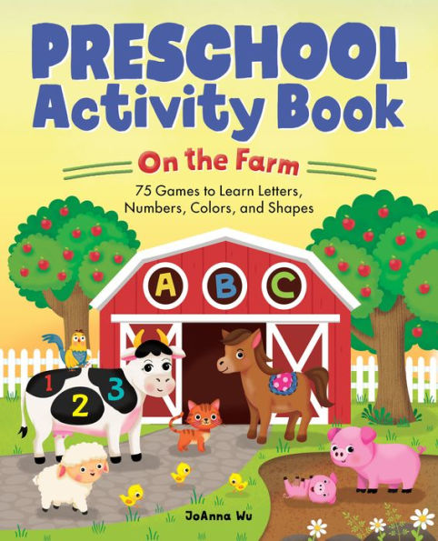 Preschool Activity Book On The Farm: 75 Games to Learn Letters, Numbers, Colors, and Shapes